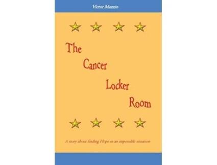 Livro The Cancer Locker Room A story about finding Hope in an impossible situation de Victor Mazzio (Inglês)