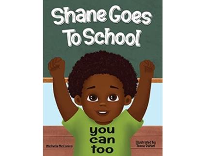 Livro Shane Goes To School You Can Too de Michelle McConico (Inglês)