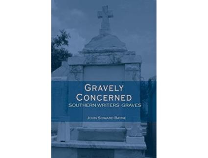 Livro Gravely Concerned Southern Writers Graves de John Soward Bayne (Inglês)
