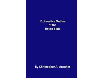 Livro Exhaustive Outline of the Entire Bible handbook size de Mr Christopher A Anacker (Inglês)
