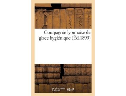 Livro compagnie lyonnaise de glace hygienique de sans auteur (francês)