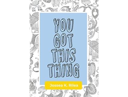 Livro You Got This Thing de Jossea K Rilea (Inglês)