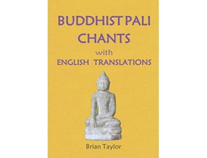 Livro BUDDHIST PALI CHANTS with ENGLISH TRANSLATIONS Basic Buddhism de Brian F Taylor (Inglês)