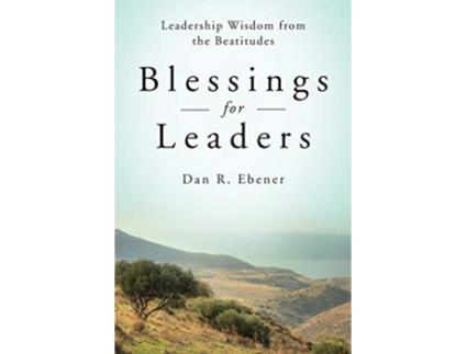 Livro Blessings for Leaders Leadership Wisdom from the Beatitudes de Dan R Ebener (Inglês)