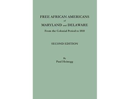 Livro Free African Americans of Maryland and Delaware from the Colonial Period to 1810 Second Edition de Paul Heinegg (Inglês)