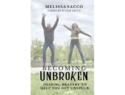 Livro Becoming Unbroken Sharing Bravery To Help You Get Unstuck de Sacco Melissa (Inglês)