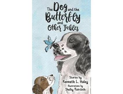 Livro The Dog and the Butterfly and Other Fables de Kenneth L Haley (Inglês - Capa Dura)