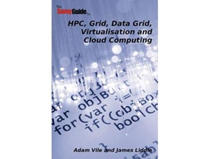 Livro TheSavvyGuideTo HPC Grid Data Grid Virtualisation and Cloud Computing de Adam Vile James Liddle (Inglês)