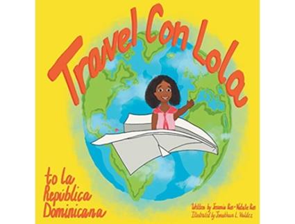 Livro Travel Con Lola to la República Dominicana de Jessenia Rios Natalie Rios (Inglês)