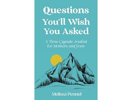 Livro Questions Youll Wish You Asked A Time Capsule Journal for Mothers and Sons de Melissa Pennel (Inglês)