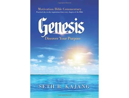 Livro GENESIS Discover Your Purpose 1 Motivation Bible Commentary de Seth B Kajang (Inglês)