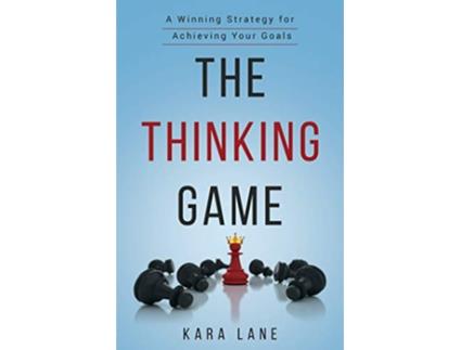 Livro The Thinking Game A Winning Strategy for Achieving Your Goals de Kara Lane (Inglês)