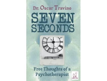 Livro Seven Seconds Free Thoughts of a Psychotherapist de Dr Oscar Travino (Inglês)