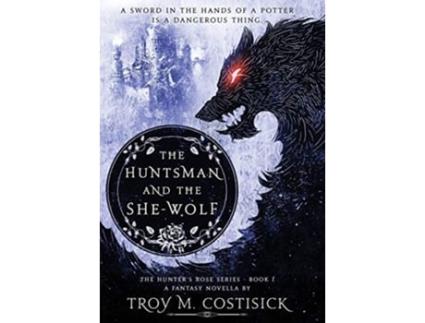 Livro The Huntsman and the SheWolf 1 Hunters Rose de Troy M Costisick (Inglês)