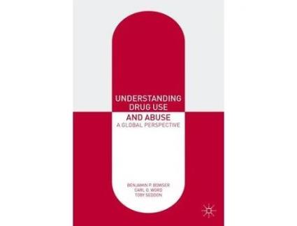 Livro understanding drug use and abuse de bowser, benjamin p.,word, carl o.,seddon, toby (inglês)