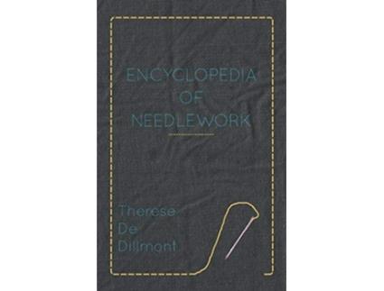 Livro Encyclopedia of Needlework de Therese De Dillmont (Inglês)