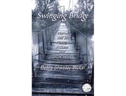 Livro Swinging Bridge de Debra Shiveley Welch (Inglês)