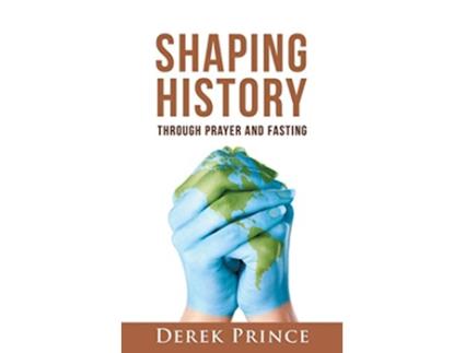 Livro Shaping History through Prayer and Fasting de Derek Prince (Inglês)