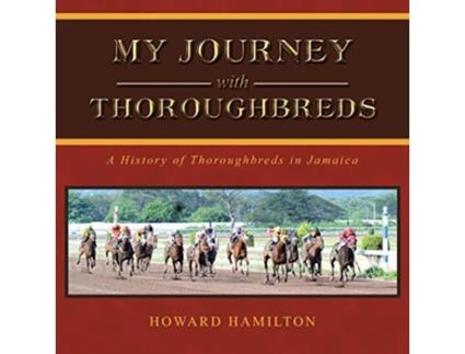 Livro My Journey with Thoroughbreds de Howard Hamilton (Inglês)