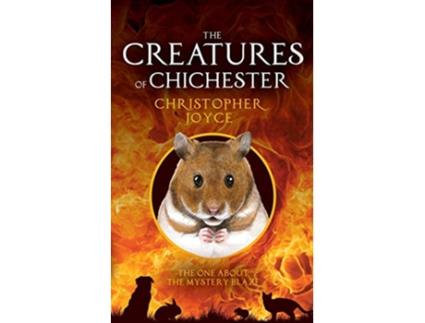 Livro The Creatures of Chichester The one about the mystery blaze de Christopher Joyce (Inglês)