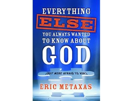 Livro Everything Else You Always Wanted to Know About God But Were Afraid to Ask de Eric Metaxas (Inglês)