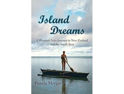 Livro Island Dreams A Womans Solo Journey to New Zealand and the South Seas de Pamela Morgan (Inglês)