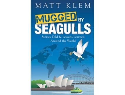 Livro Mugged by Seagulls Stories Told Lessons Learned Around the World de Matthew Klem (Inglês)