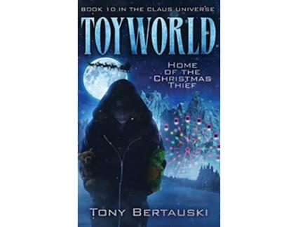 Livro ToyWorld Home of the Christmas Thief Claus Universe de Tony Bertauski (Inglês - Capa Dura)