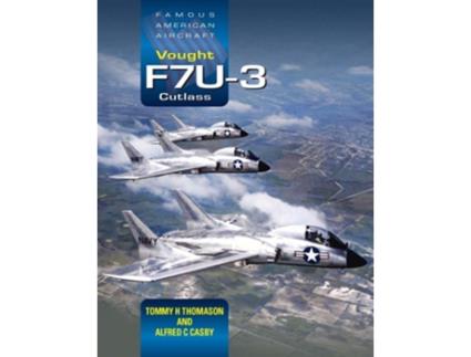 Livro Vought F7U-3 Cutlass de Tommy H Thomason e Alfred C Casby (Inglês - Capa Dura)