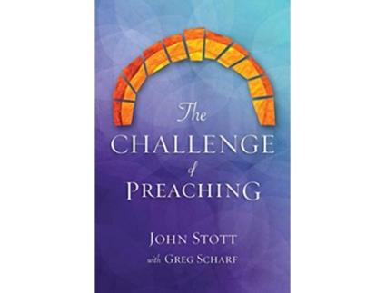 Livro The Challenge of Preaching de John R W Stott Greg Scharf (Inglês)
