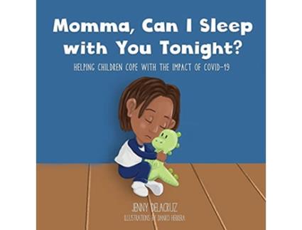 Livro Momma Can I Sleep with You Tonight Helping Children Cope with the Impact of COVID19 de Jenny Delacruz (Inglês)