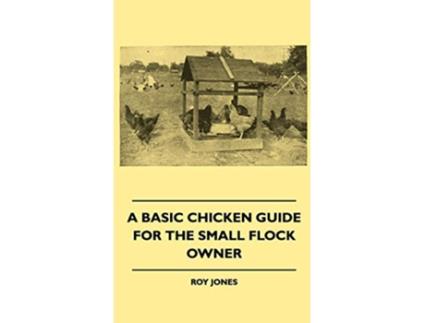 Livro A Basic Chicken Guide For The Small Flock Owner de Roy Jones (Inglês)