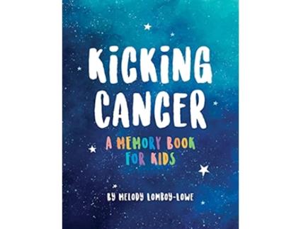 Livro Kicking Cancer A Memory Book for Kids de Melody LomboyLowe (Inglês)
