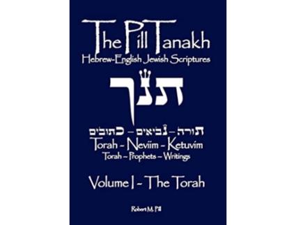 Livro The Pill Tanakh HebrewEnglish Jewish Scriptures Volume I The Torah de Robert M Pill (Inglês)
