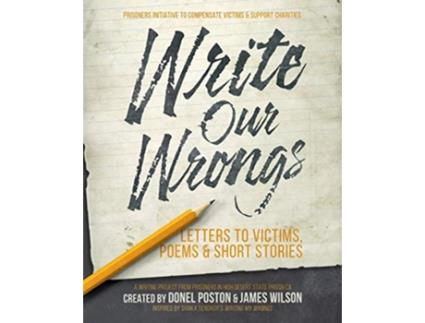 Livro Write Our Wrongs Letters to Victims poems and short stories de Donel Poston James Wilson (Inglês)