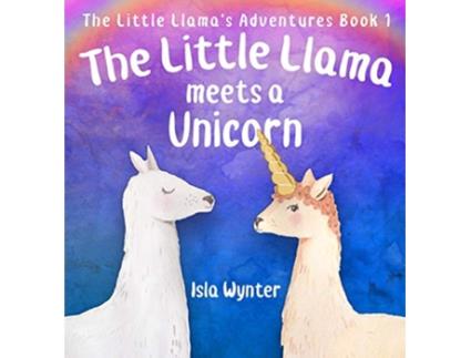 Livro The Little Llama Meets a Unicorn 1 Little Llamas Adventures de Isla Wynter (Inglês)