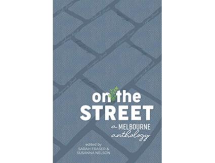 Livro On the Street A Melbourne anthology de Sarah Fraser Susanna Nelson (Inglês)