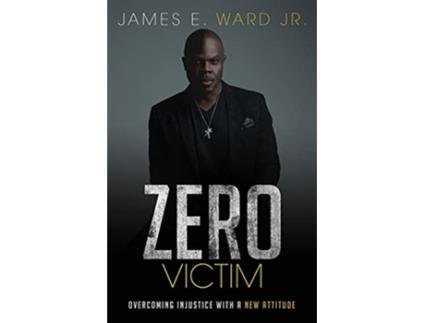 Livro Zero Victim Overcoming Injustice With a New Attitude de James E Ward (Inglês)