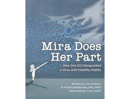 Livro Mira Does Her Part How One Girl Vanquished a Virus with Healthy Habits de Jen Holman Dr Kristina Bondurant Cary Smith (Inglês)