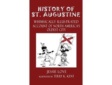 Livro History of St. Augustine: Whimsically Illustrated Account Of North America's Oldest City Jesse Love (Inglês)