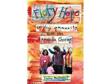 Livro Fiery Hope building community with the Amandla Chorus de Eveline Macdougall (Inglês)