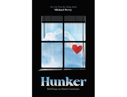 Livro Hunker Brief Essays on Human Connection de Michael Perry (Inglês)