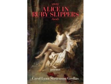 Livro Alice in Ruby Slippers de Carol Lynn Stevenson Grellas (Inglês)
