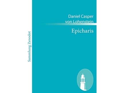 Livro Epicharis Trauerspiel German Edition de Daniel Casper Von Lohenstein (Alemão)