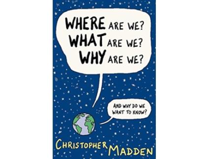 Livro Where Are We What Are We Why Are We de Christopher Madden (Inglês)