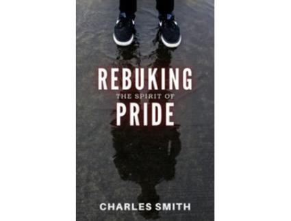 Livro Rebuking The Spirit of Pride de Charles Smith (Inglês)