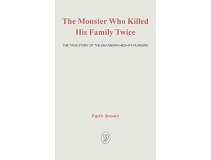 Livro The Monster That Killed His Family Twice The Faith Green Story de Faith Brown (Inglês - Capa Dura)