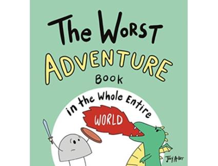 Livro The Worst Adventure Book in the Whole Entire World Entire World Books de Joey Acker (Inglês - Capa Dura)