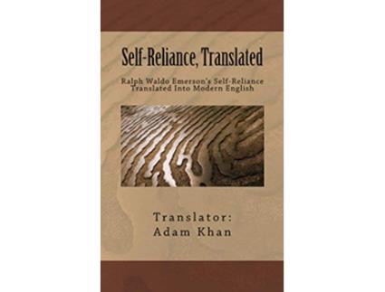 Livro SelfReliance Translated Ralph Waldo Emersons SelfReliance Translated Into Modern English de Adam Khan (Inglês)