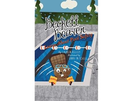 Livro Beckett Beaver Learns About Pool Safety de Lauren Kelley (Inglês)